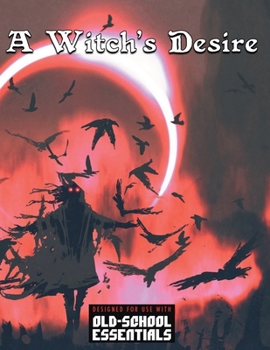 Paperback A Witch's Desire: For Old-School Essentials Book