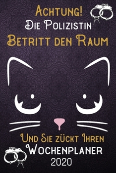 Achtung! Die Polizistin betritt den Raum und Sie zückt Ihren Wochenplaner 2020: DIN A5 Kalender / Terminplaner / Wochenplaner 2020 12 Monate: Januar ... – Jede Woche auf 2 Seiten (German Edition)