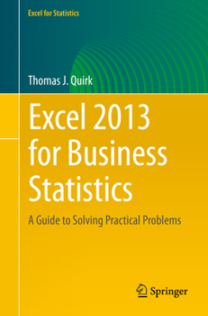 Paperback Excel 2013 for Business Statistics: A Guide to Solving Practical Business Problems Book