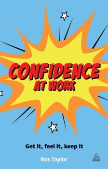 Paperback Confidence at Work: Get It, Feel It, Keep It Book