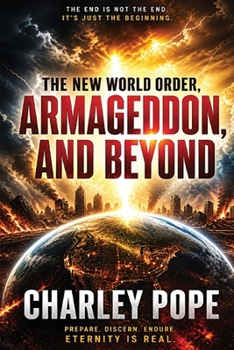 The New World Order, Charley Pope Armageddon, and Beyond