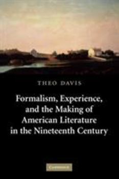 Formalism, Experience, and the Making of American Literature in the Nineteenth Century - Book  of the Cambridge Studies in American Literature and Culture