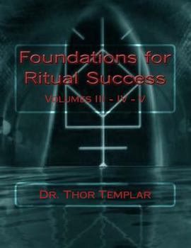 Paperback Foundations for Ritual Success: Volumes III - IV - V Book