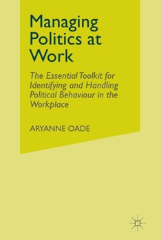 Paperback Managing Politics at Work: The Essential Toolkit for Identifying and Handling Political Behaviour in the Workplace Book