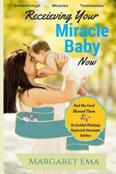 Paperback Receiving Your Miracle Baby Now: Breakthrough. Miracles. Testimonies. Book