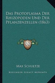 Paperback Das Protoplasma Der Rhizopoden Und Der Pflanzenzellen (1863) [German] Book