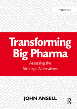 Paperback Transforming Big Pharma: Assessing the Strategic Alternatives Book