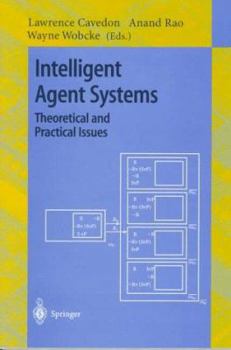 Paperback Intelligent Agent Systems: Theoretical and Practical Issues: Theoretical and Practical Issues. Based on a Workshop Held at Pricai '96, Cairns, Austral Book