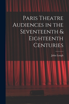 Paperback Paris Theatre Audiences in the Seventeenth & Eighteenth Centuries Book