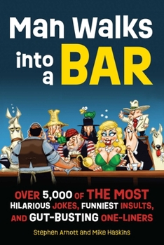 Paperback Man Walks Into a Bar: Over 5,000 of the Most Hilarious Jokes, Funniest Insults and Gut-Busting One-Liners Book