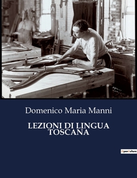 Paperback Lezioni Di Lingua Toscana: Un viaggio nella purezza del dialetto toscano [Italian] Book