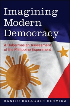 Paperback Imagining Modern Democracy: A Habermasian Assessment of the Philippine Experiment Book