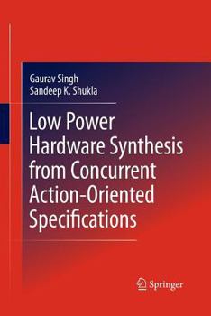 Paperback Low Power Hardware Synthesis from Concurrent Action-Oriented Specifications Book