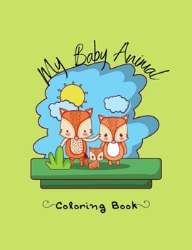 Paperback My Baby Animal: Coloring Book: 51 Pages 8.5 x 11.25 For Kids ages 6-12 Book