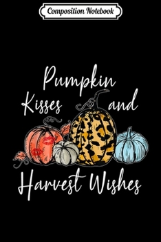 Composition Notebook: Pumpkin Kisses And Harvest Wishes Leopard Pumpkin Fall  Journal/Notebook Blank Lined Ruled 6x9 100 Pages