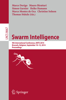 Paperback Swarm Intelligence: 9th International Conference, Ants 2014, Brussels, Belgium, September 10-12, 2014. Proceedings Book