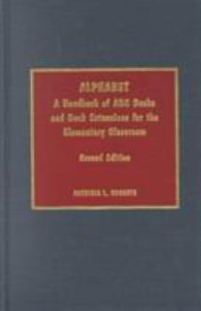 Hardcover Alphabet: A Handbook of ABC Books and Book Extensions for the Elementary Classroom Book