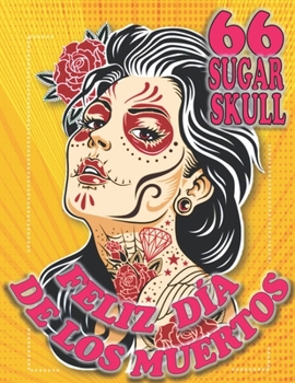 Paperback Feliz D?a de Los Muertos: More Than 66 Amazing Sugar Skulls Designs for Stress Relief and Relaxation Book