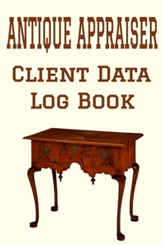 Paperback Antique Appraiser Client Data Log Book: 6 x 9 Professional Antique Appraisal Client Tracking Address & Appointment Book with A to Z Alphabetic Tabs to Book