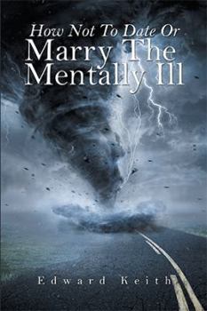 Paperback How Not to Date or Marry the Mentally Ill Book