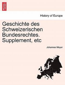 Paperback Geschichte des Schweizerischen Bundesrechtes. Supplement, etc VOL.I [German] Book