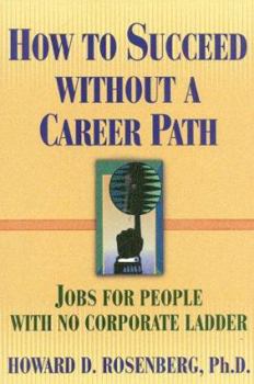 Paperback How to Succeed Without a Career Path: Jobs for People with No Corporate Ladder Book