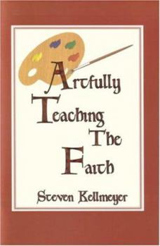 Paperback Artfully Teaching the Faith Book