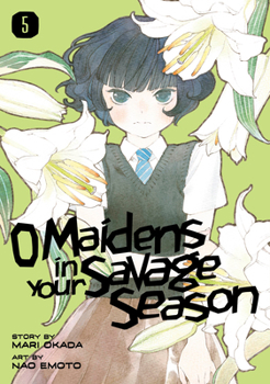 O Maidens in Your Savage Season, Vol. 5 - Book #5 of the [Araburu Kisetsu no Otomedomo yo.]