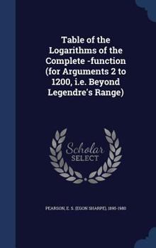 Hardcover Table of the Logarithms of the Complete -function (for Arguments 2 to 1200, i.e. Beyond Legendre's Range) Book