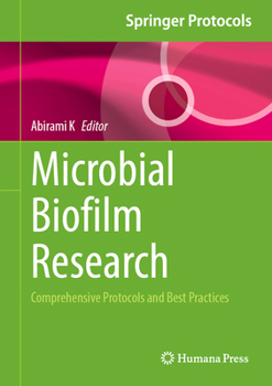 Microbial Biofilm Research: Comprehensive Protocols and Best Practices (Springer Protocols Handbooks)