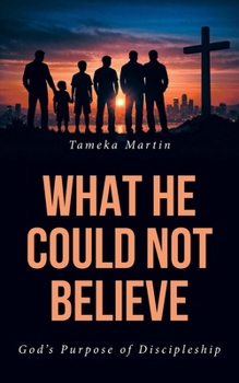 Paperback What He Could Not Believe: God's Purpose of Discipleship Book