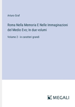 Paperback Roma Nella Memoria E Nelle Immaginazioni del Medio Evo; In due volumi: Volume 2 - in caratteri grandi [Italian] Book