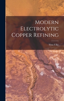 Hardcover Modern Electrolytic Copper Refining Book