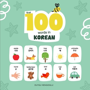 First 100 Words in Korean: Korean Language Learning for Kids, Bilingual Korean Baby Book, Korean First Dictionary, Korean Flashcards (Learn Korean)
