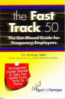 Paperback The Fast Track 50: The Get-Ahead Guide for Temporary Employees Book