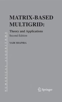 Matrix-Based Multigrid: Theory and Applications (Numerical Methods and Algorithms)