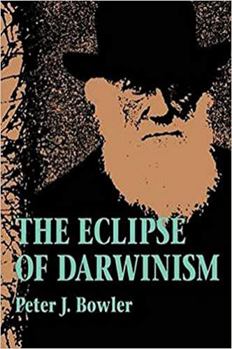 Paperback The Eclipse of Darwinism: Anti-Darwinian Evolution Theories in the Decades Around 1900 Book