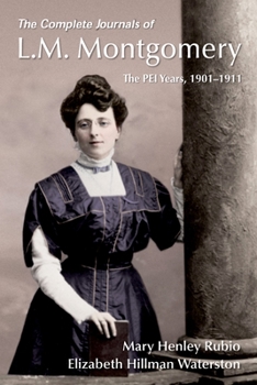 The Complete Journals of L.M. Montgomery: The Pei Years, 1901-1911 - Book #2 of the L.M. Montgomery's Complete Journals