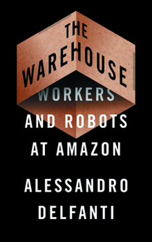 Hardcover The Warehouse: Workers and Robots at Amazon Book