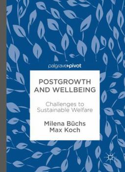 Hardcover Postgrowth and Wellbeing: Challenges to Sustainable Welfare Book