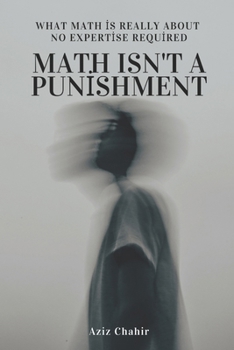 Math Isn't a Punishment: What math is really about