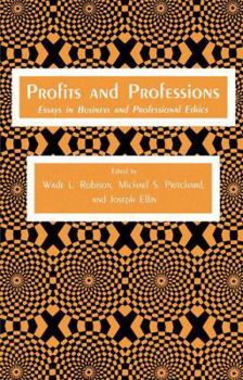 Hardcover Profits and Professions: Essays in Business and Professional Ethics Book