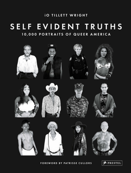 Hardcover Self Evident Truths: 10,000 Portraits of Queer America Book