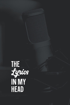 Paperback The Lyrics In My Head Songwriting Journal: Blank Lined & Manuscript Paper Lyric Notebook: Studio Microphone Book