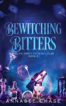 Bewitching Bitters: A Paranormal Women's Fiction Novel (Midlife Magic Cocktail Club) - Book #2 of the Midlife Magic Cocktail Club