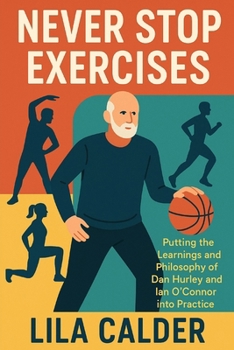 Never Stop Exercises: Putting the Learnings and Philosophy of Dan Hurley and Ian O'Connor into Practice