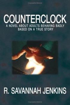 Paperback counterclock: a novel about adults behaving badly based on a true story Book