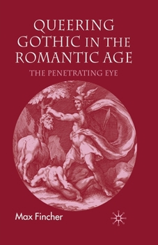 Paperback Queering Gothic in the Romantic Age: The Penetrating Eye Book