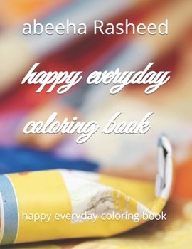 Paperback happy everyday coloring book: happy everyday coloring book