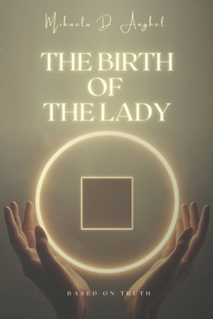 Paperback The Birth of The Lady: Based on truth Book